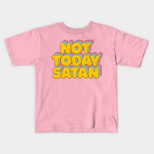 Not Today Satan - Typographic Statement Design Kids T-Shirt